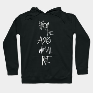 From The Ashes We Will Rise Hoodie